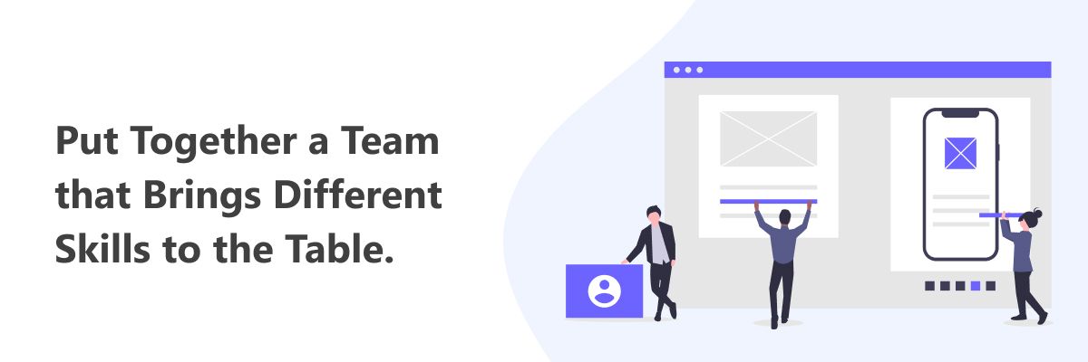 Bring different skills to your team for successful product development