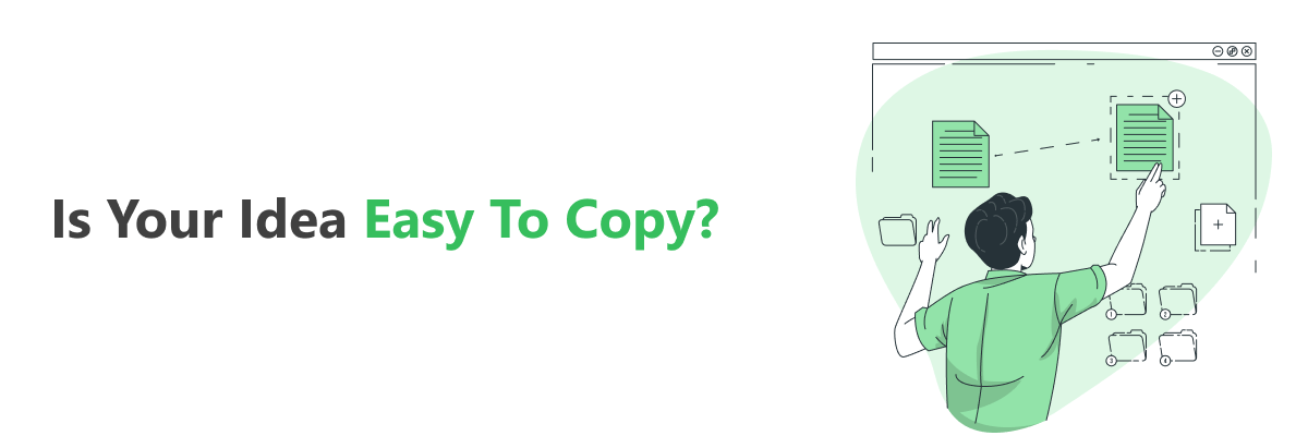 Check if your idea is easy to copy