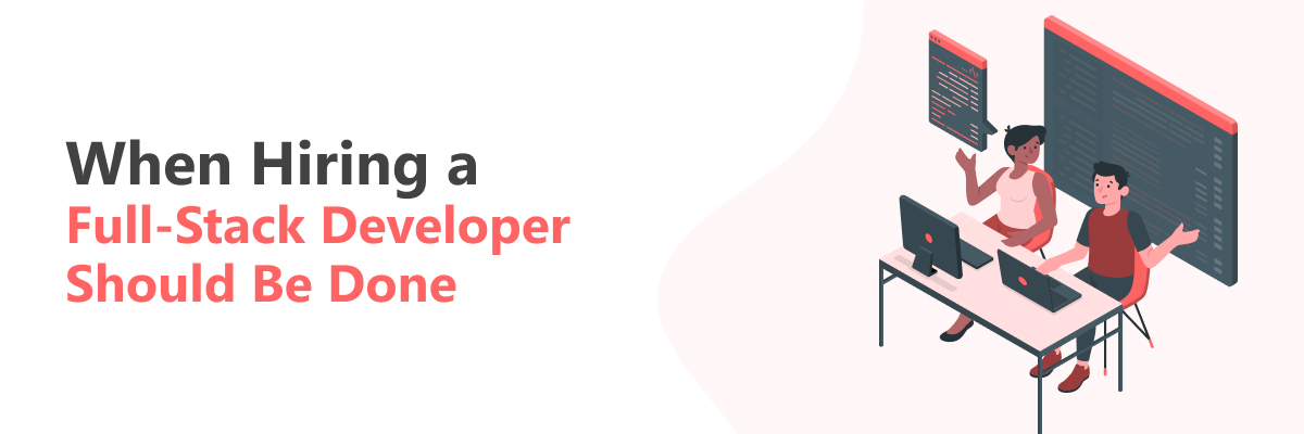 When to hire a Full-stack developer for your business