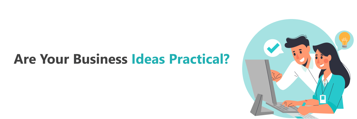 Your Business Ideas Are Practical