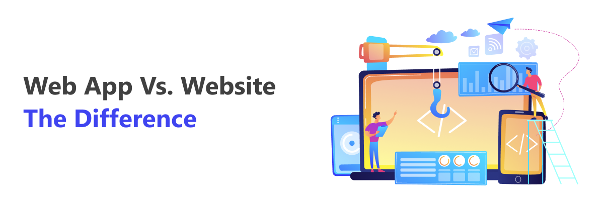 Web App vs Website: Which is Good for Your Business? Why?