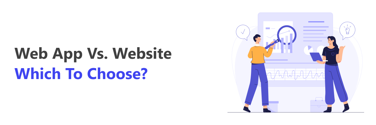 Web App vs Website: Which is Good for Your Business? Why?