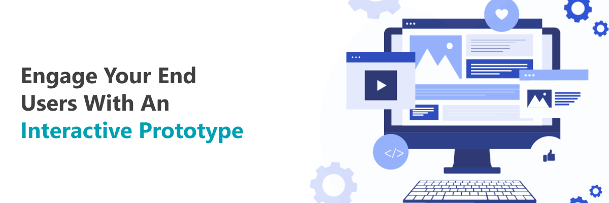 Engage with End users Interactive Prototype