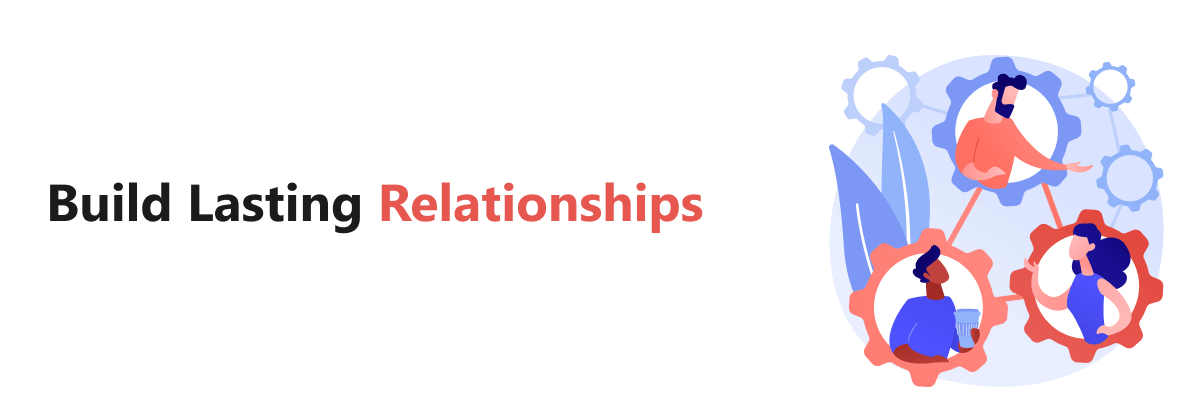 Build Lasting Relationships