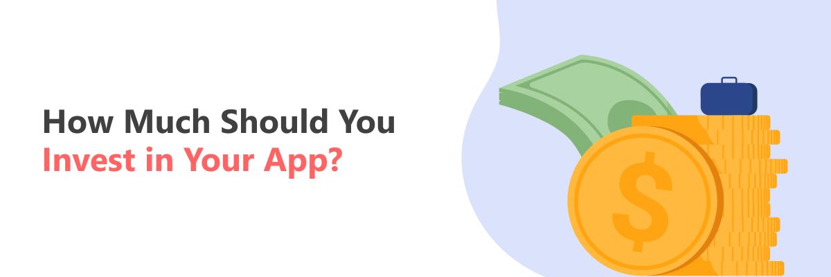 How much to Invest in App